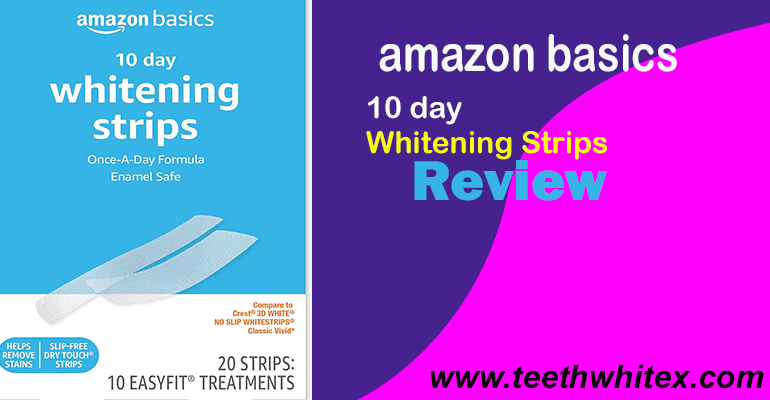 Amazon Basics 10 Day Teeth Whitening Strips Review – Easy, Effective, Affordable