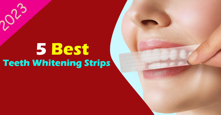 5 Best Teeth Whitening Strips