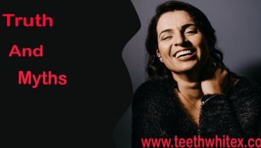 Best 5 Truths & Myths About Teeth Whitening Revealed